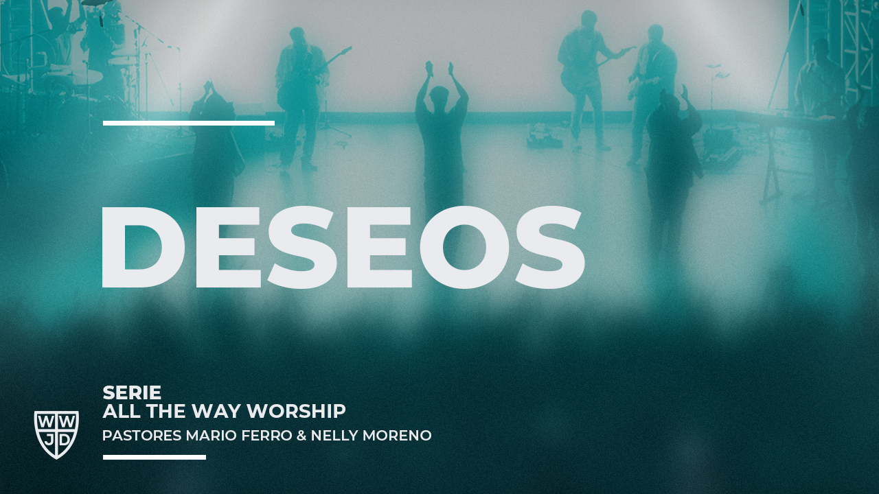 DESEOS | ALL THE WAY WORSHIP | 02-09-2025