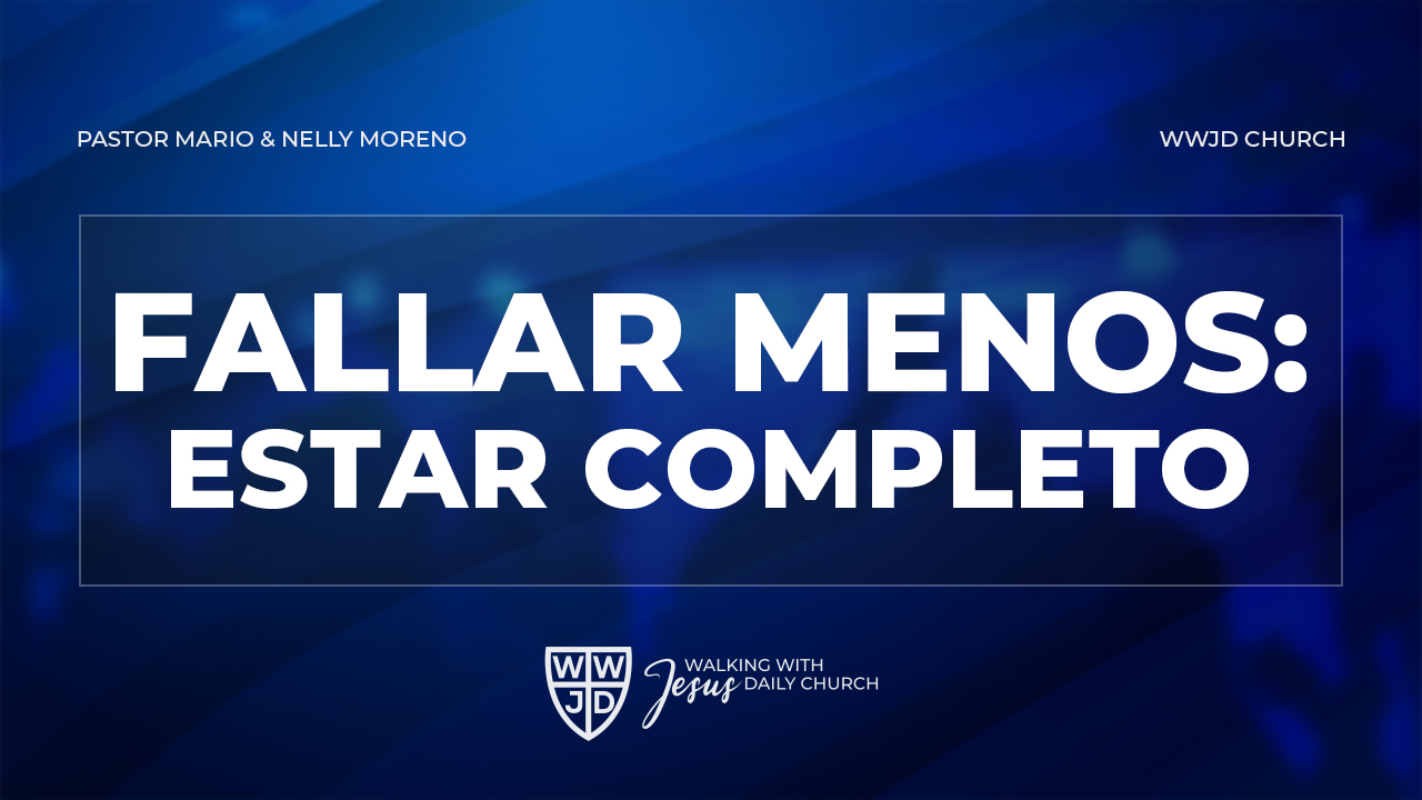 FALLAR MENOS: ESTAR COMPLETO | 04-28-2024