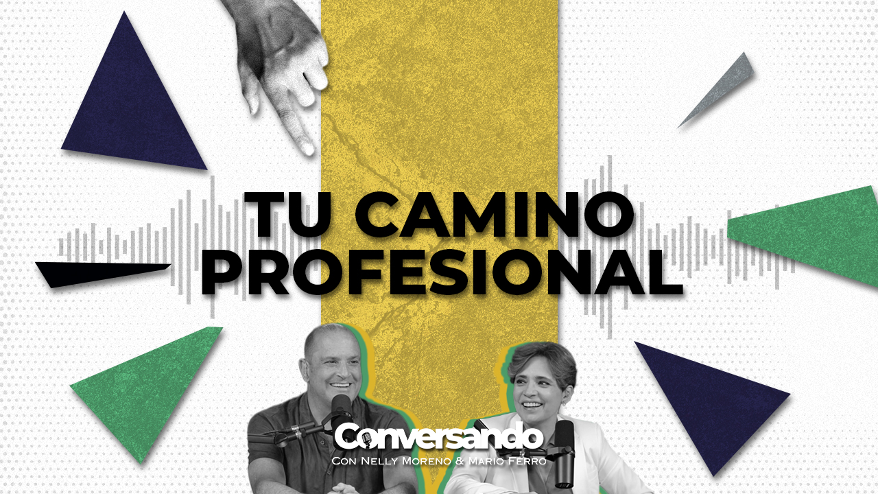 TU CAMINO PROFESIONAL | CONVERSANDO | EPISODIO 21