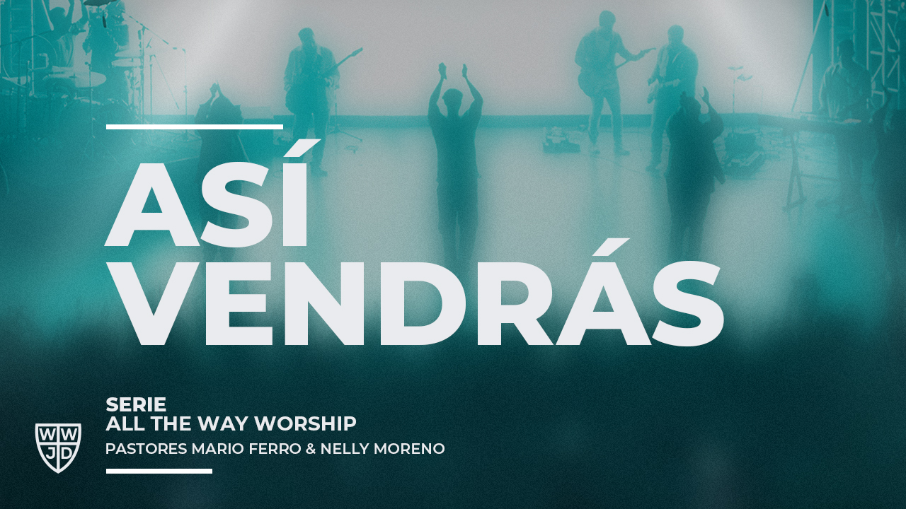 ASÍ VENDRÁS | ALL THE WAY WORSHIP | 03-02-2025