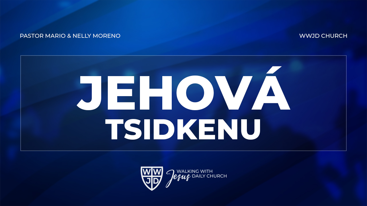 JEHOVA TSIDKENU | NOMBRES DE DIOS | 10-06-2024