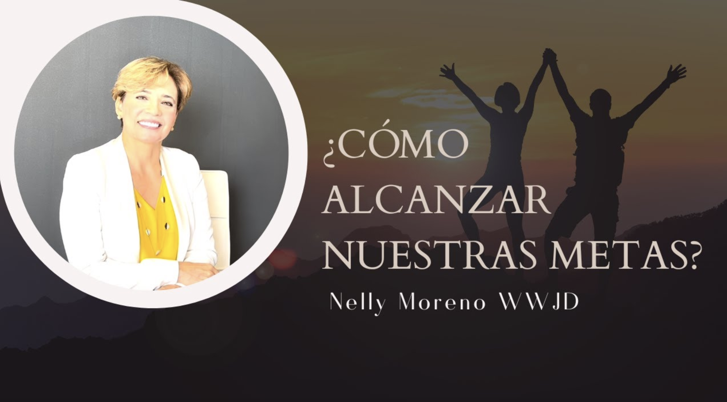 ¿CÓMO ALCANZAR NUESTRAS METAS?