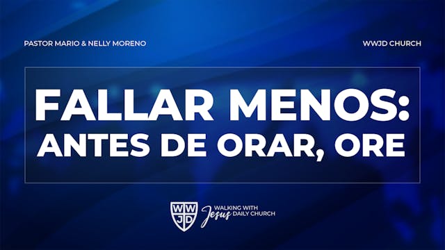 FALLAR MENOS: ANTES DE ORAR, ORE | 05...