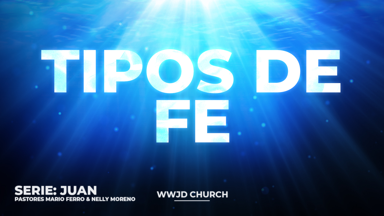 TIPOS DE FE | SERIE: JUAN | 04-26-2026