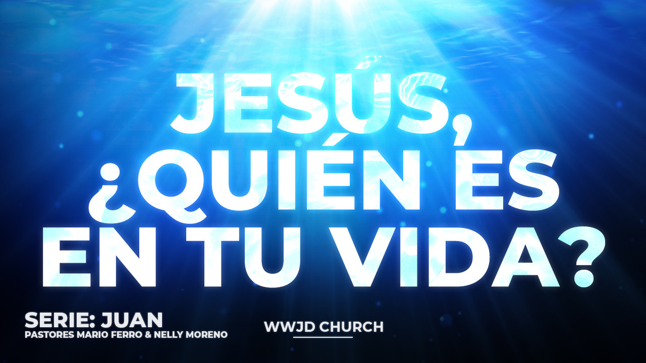 JESÚS, ¿QUIÉN ES EN TU VIDA? | SERIE: JUAN | 05-17-2025