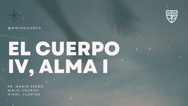 EL CUERPO IV, ALMA I | SERIE EL HOMBRE | 06-18-2023