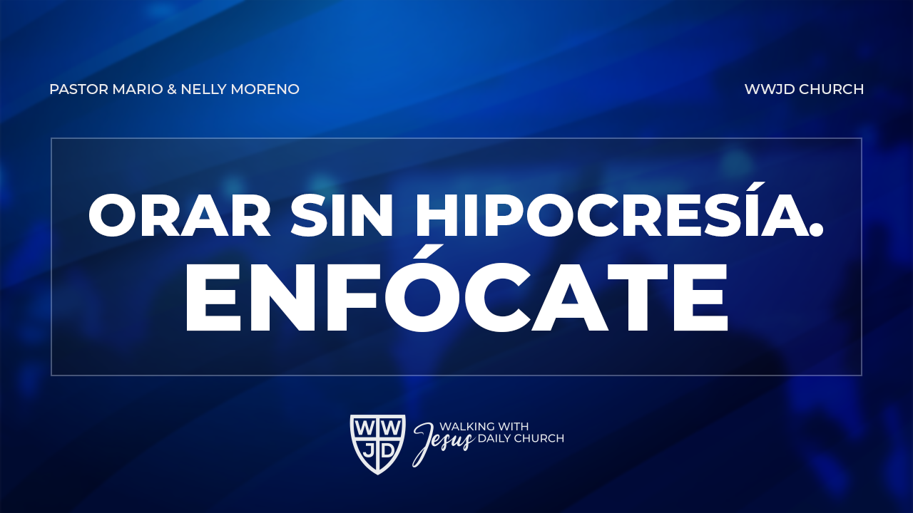 ORAR SIN HIPOCRESIA. ENFOCATE | 06-02-2024
