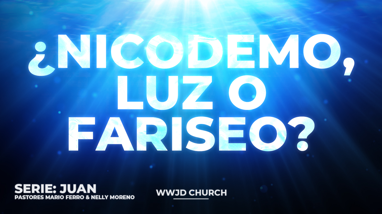 ¿NICODEMO, LUZ O FARISEO? | SERIE: JUAN | 02-15-2026
