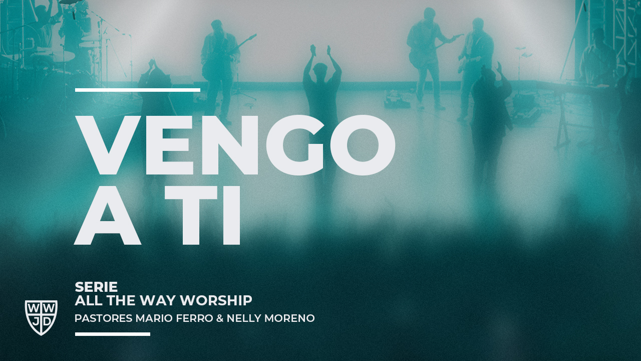 VENGO A TI | ALL THE WAY WORSHIP | 02-23-2025 