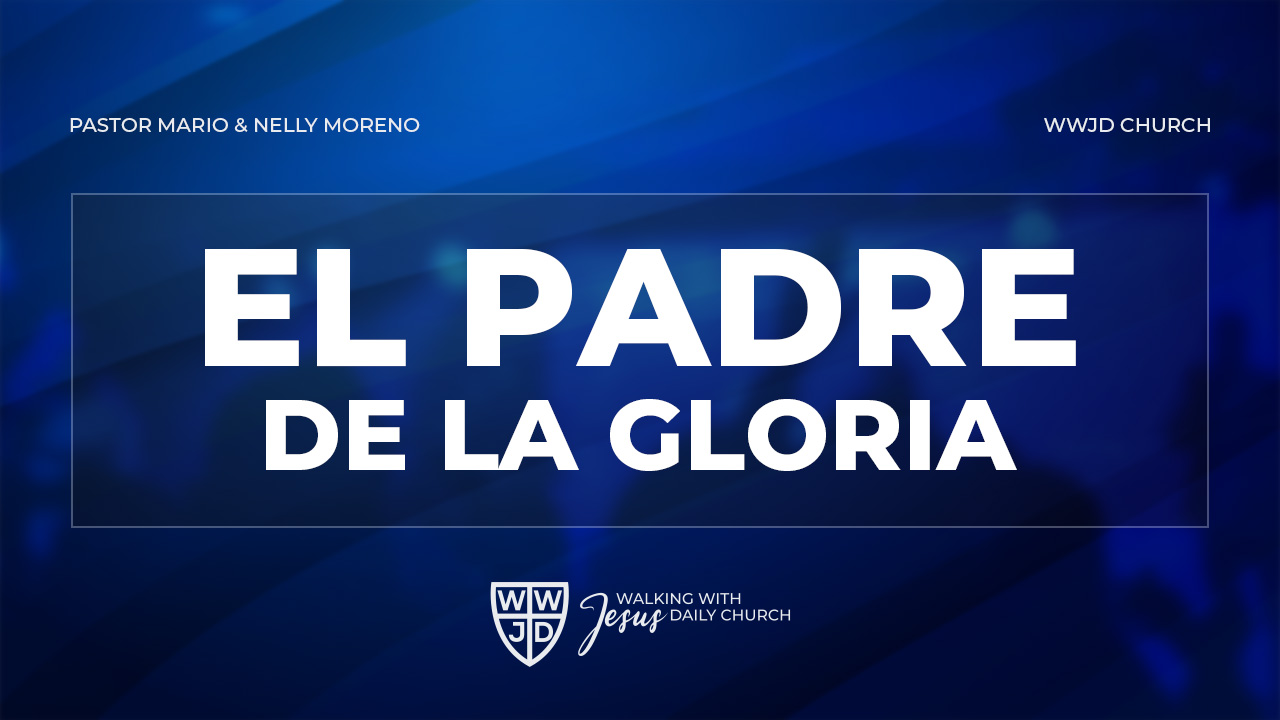 EL PADRE DE LA GLORIA | NOMBRES DE DIOS | 09-08-2024