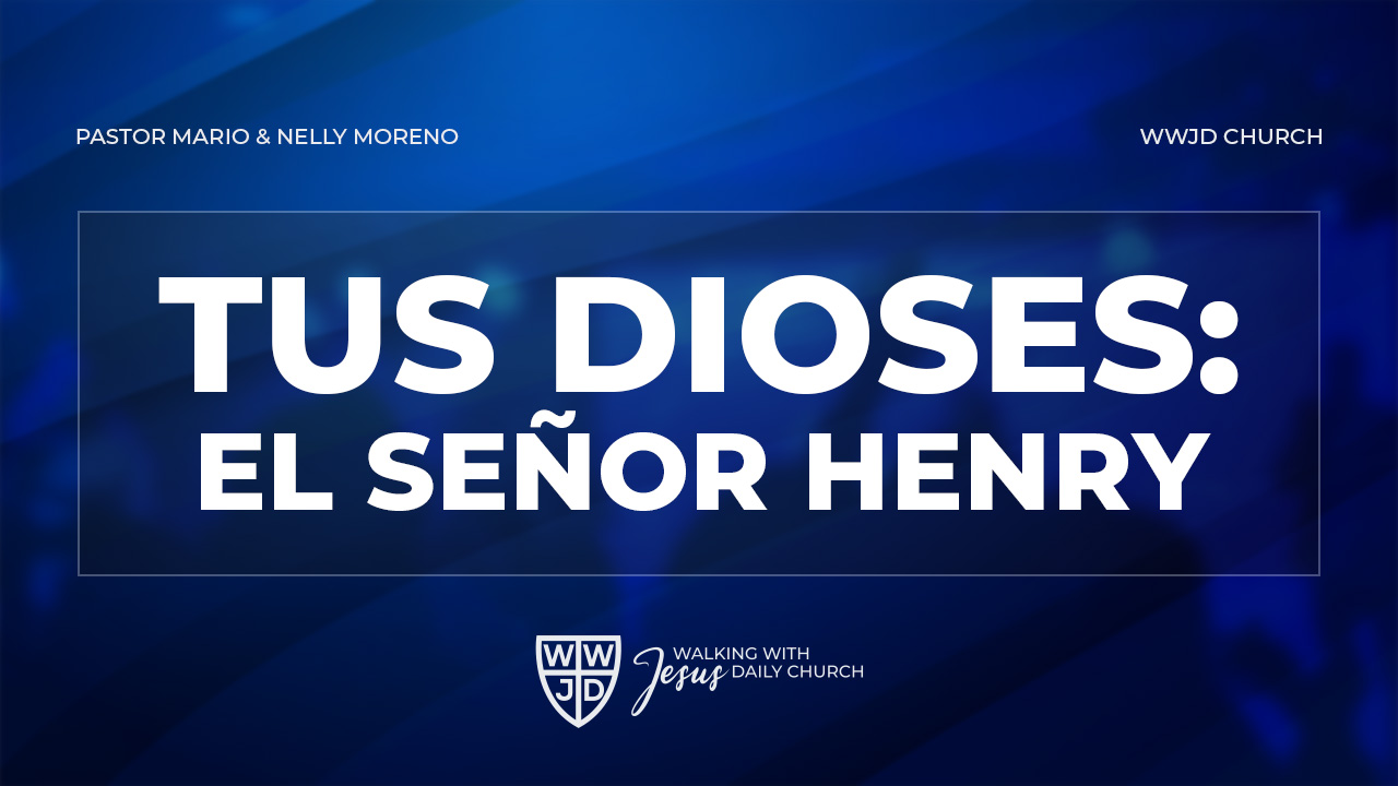 TUS DIOSES. EL SEÑOR HENRY| 04-07-2024