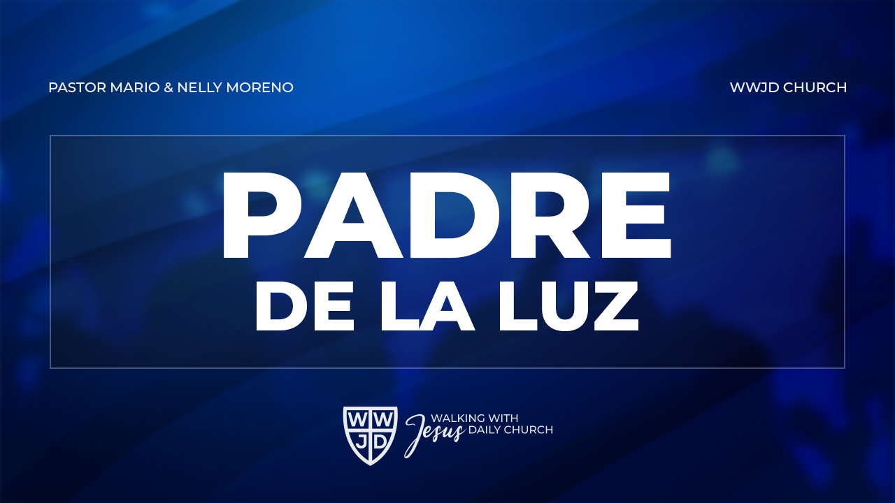 PADRE DE LA LUZ | NOMBRES DE DIOS | 10-13-2024