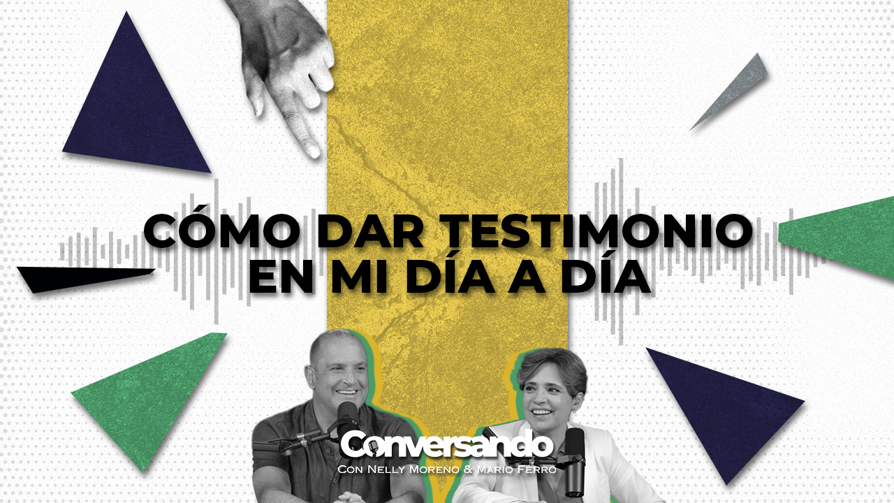 CÓMO DAR TESTIMONIO EN MI DÍA A DÍA | CONVERSANDO | EPISODIO 19