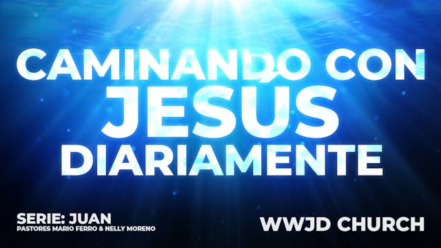 CAMINANDO CON JESÚS DIARIAMENTE | SER...