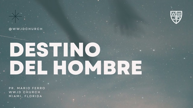 DESTINO DEL HOMBRE | SERIE EL HOMBRE | 10-29-2023