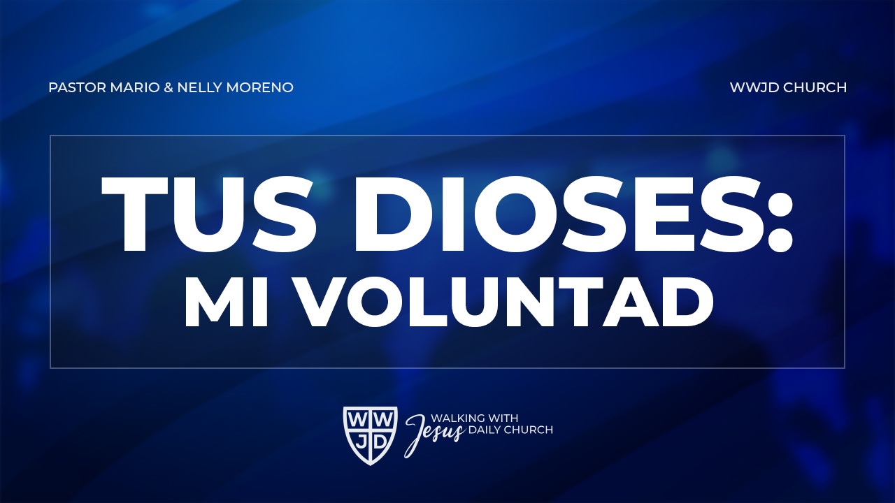 TUS DIOSES: MI VOLUNTAD | 03-24-2024