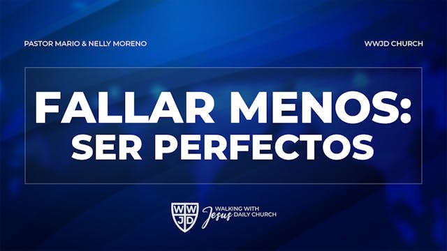 FALLAR MENOS: SER PERFECTOS | 04-21-2024