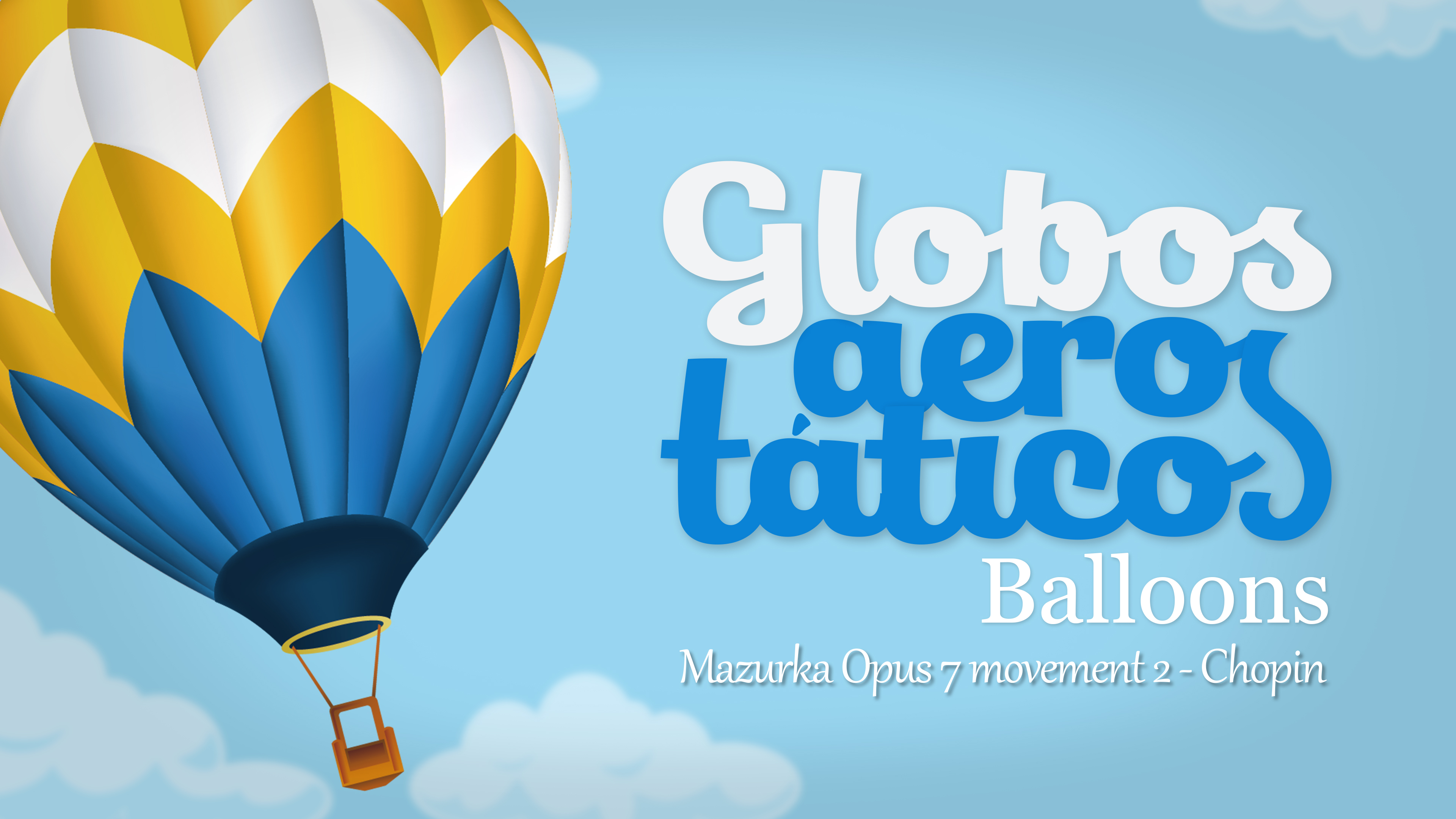 BALLOONS - Mazurka Opus 7 movement 2 - Chopin
