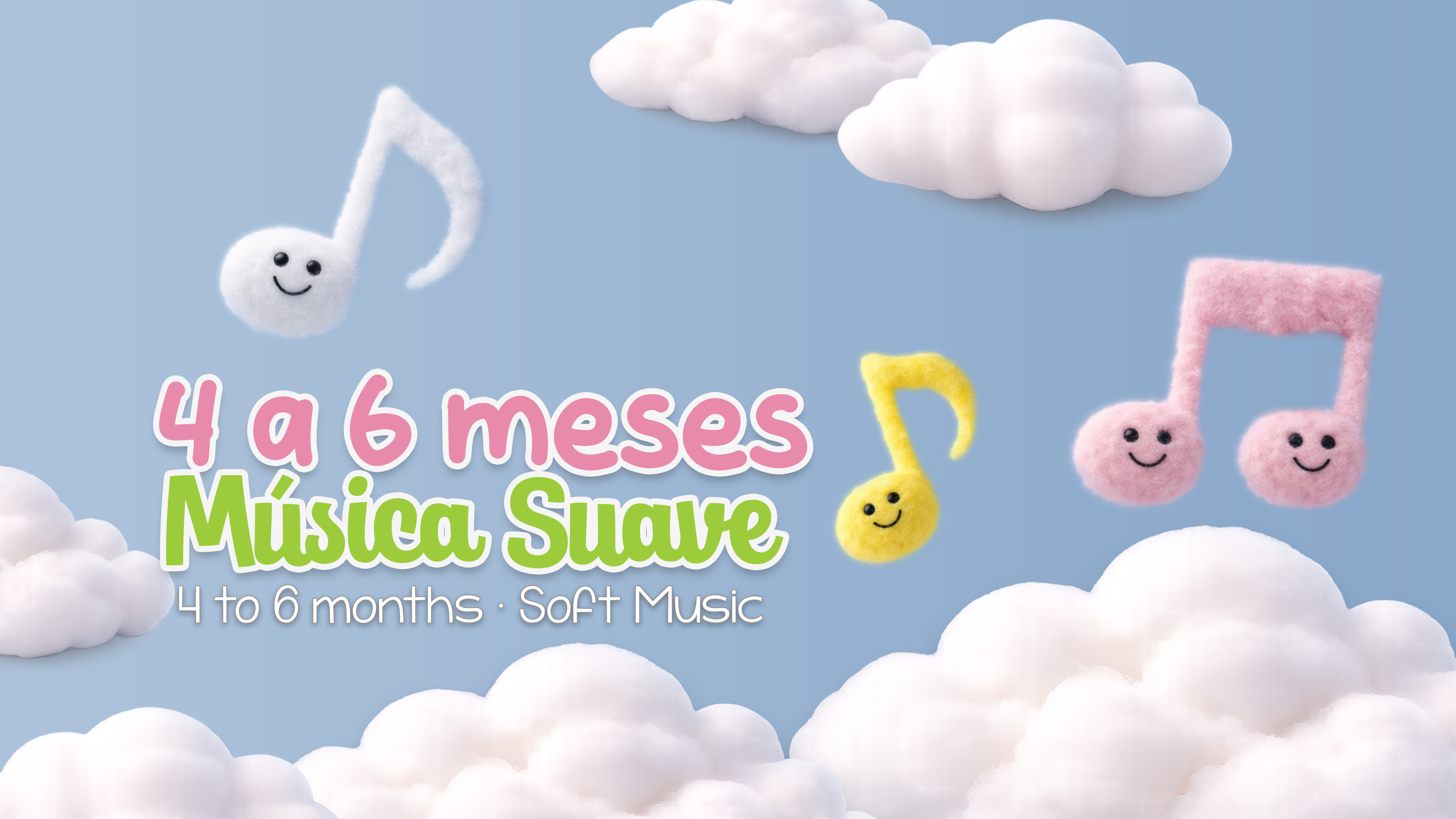 4 to 6 months · Soft Music