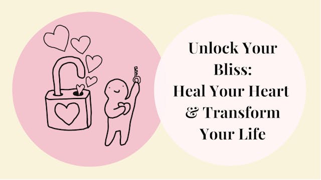 Unlock your Bliss: Heart Healing & Transformation