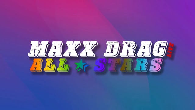 Maxx Drag Live! All-Stars S7:E7 (ANIMATED)