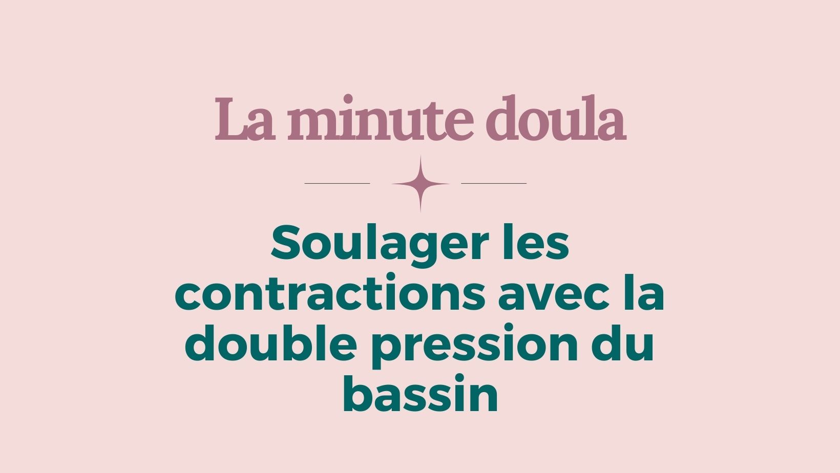 Capsule Doula | La double pression du bassin pour soulager les contractions