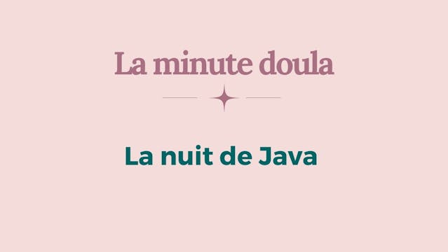 Capsule Doula | La nuit de Java