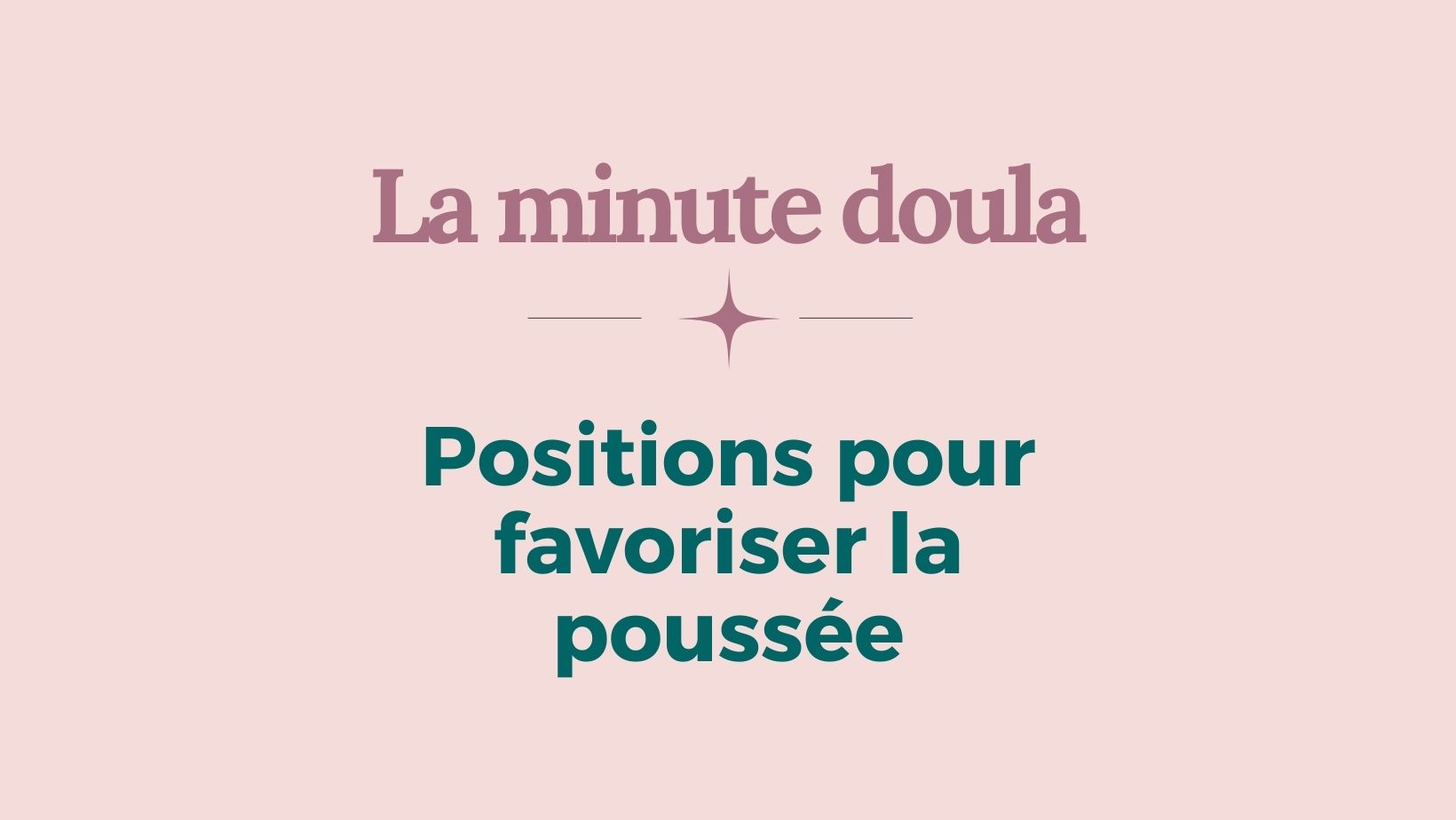 Capsule Doula | Positions pour favoriser la poussée