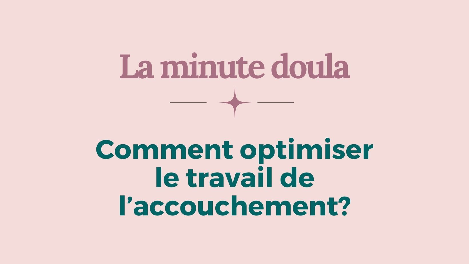 Capsule Doula | Optimiser le travail de l'accouchement