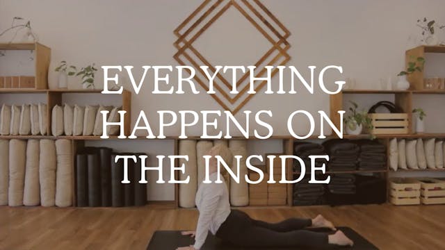 Everything happens on the inside. 