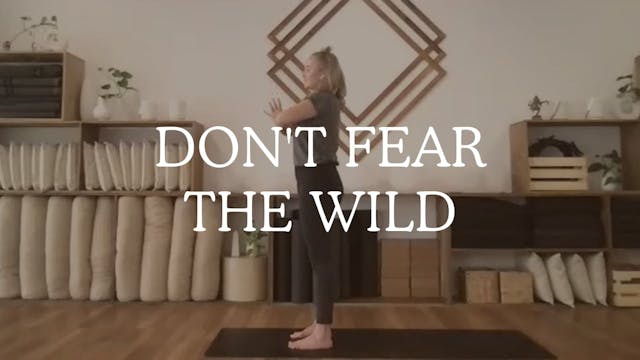 Don't fear the wild. 