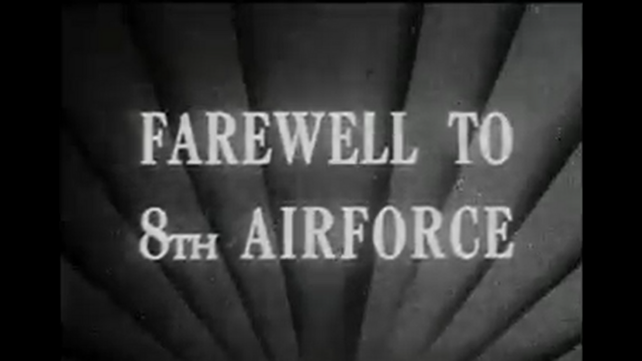 Farewell to 8th Airforce