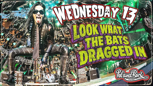 Wednesday 13 -Look What The Bats Drag...