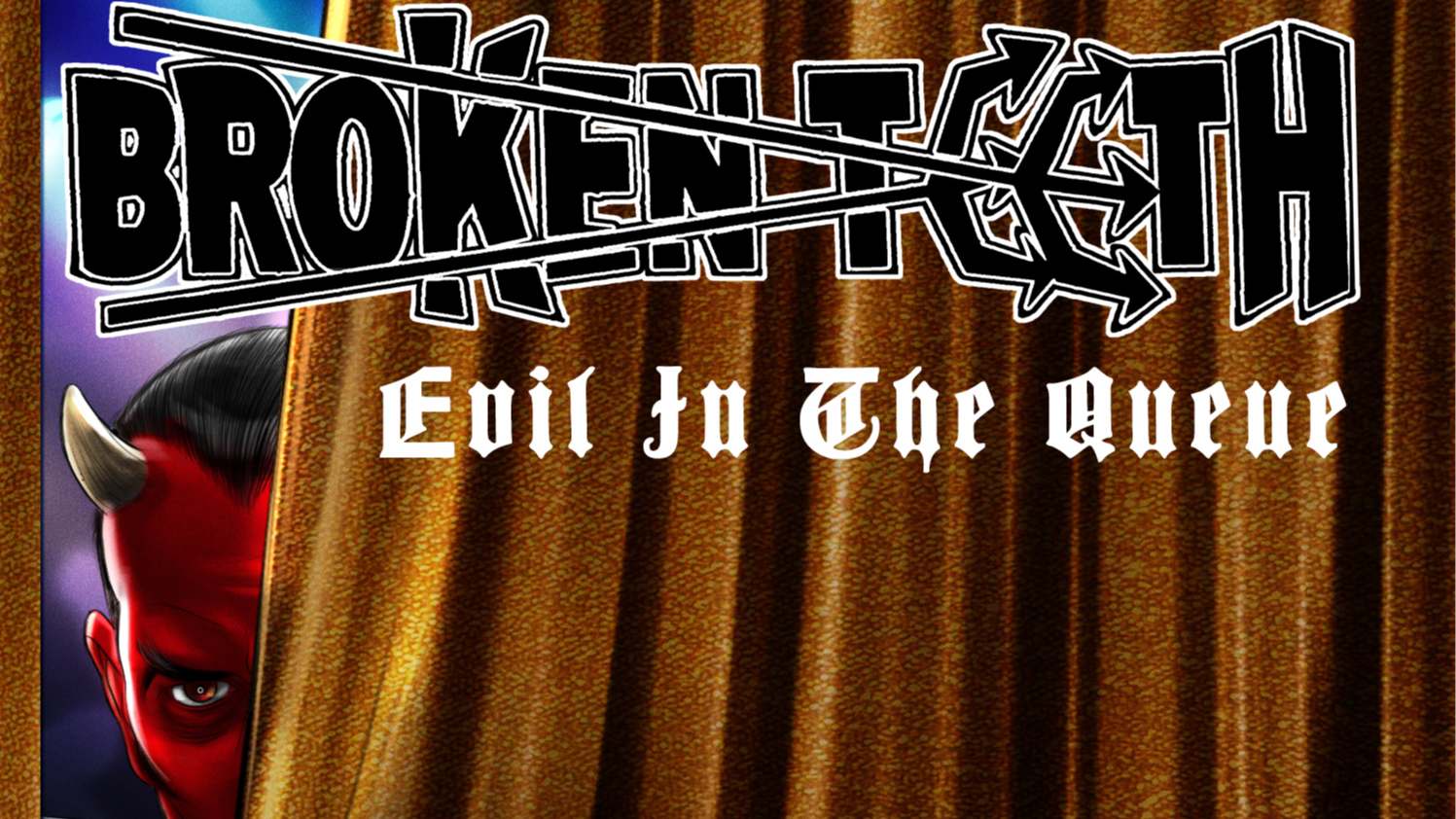 Broken Teeth - Evil in the Queue