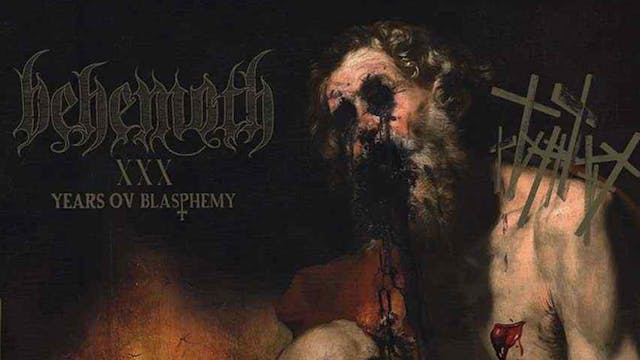 Behemoth - XXX Years Ov Blasphemy