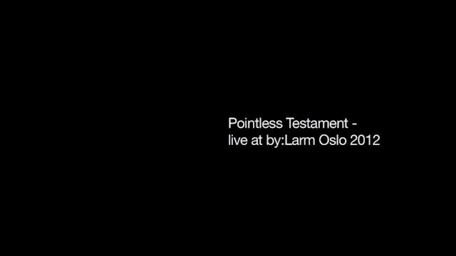 Pointless Testament - Live at by:Larm...