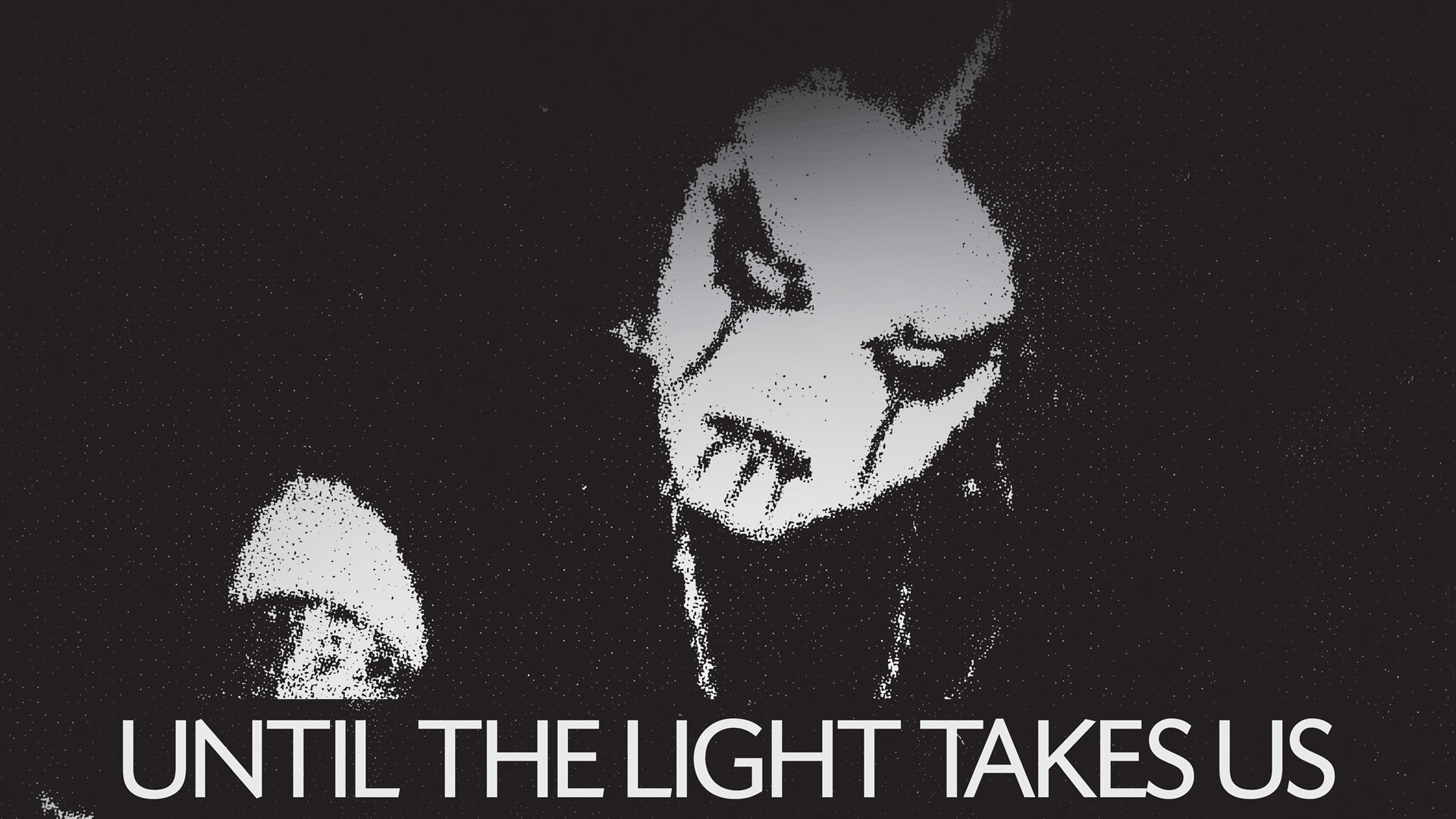 Until The Light Takes Us