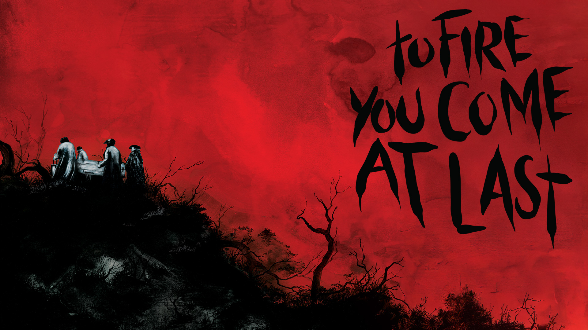 To Fire You Come At Last (trailer)