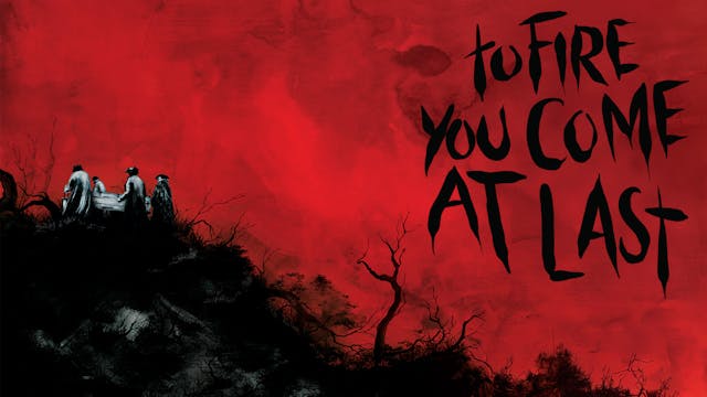 To Fire You Come At Last (trailer)