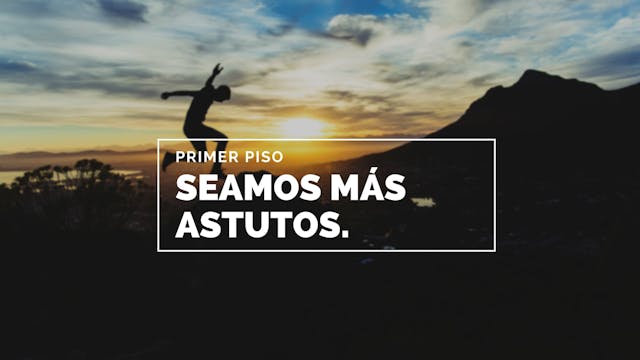 Seamos más astutos