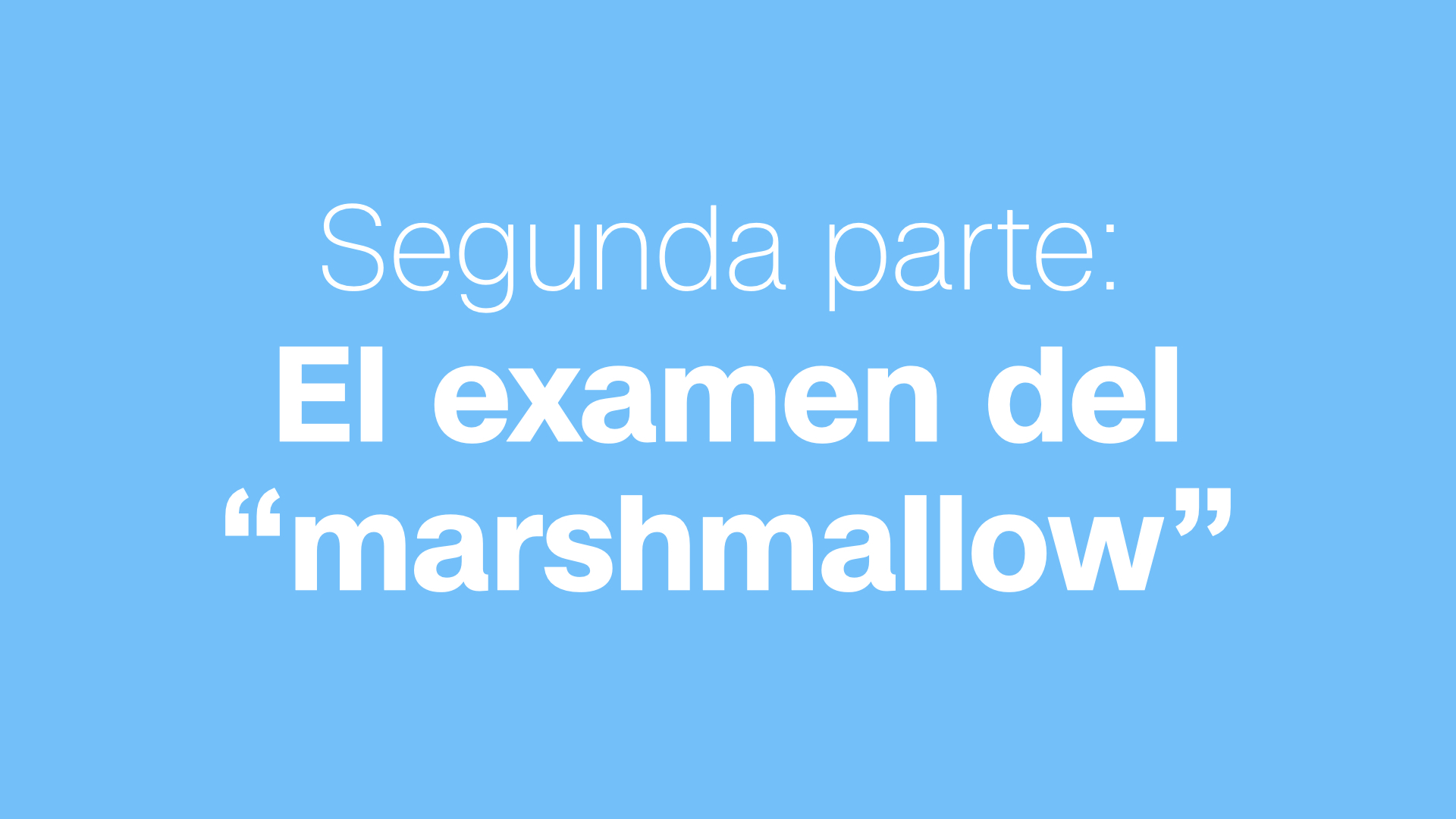 El examen del "marshmallow"
