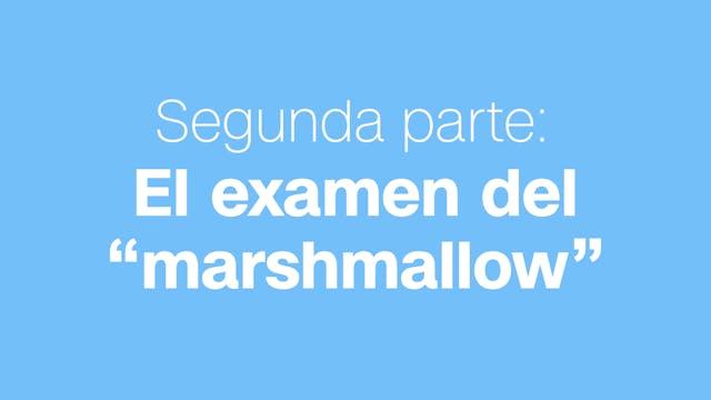 El examen del "marshmallow"