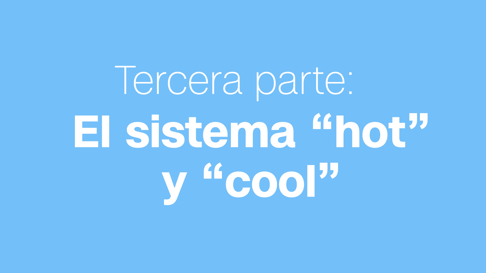 El sistema "hot" y "cool"