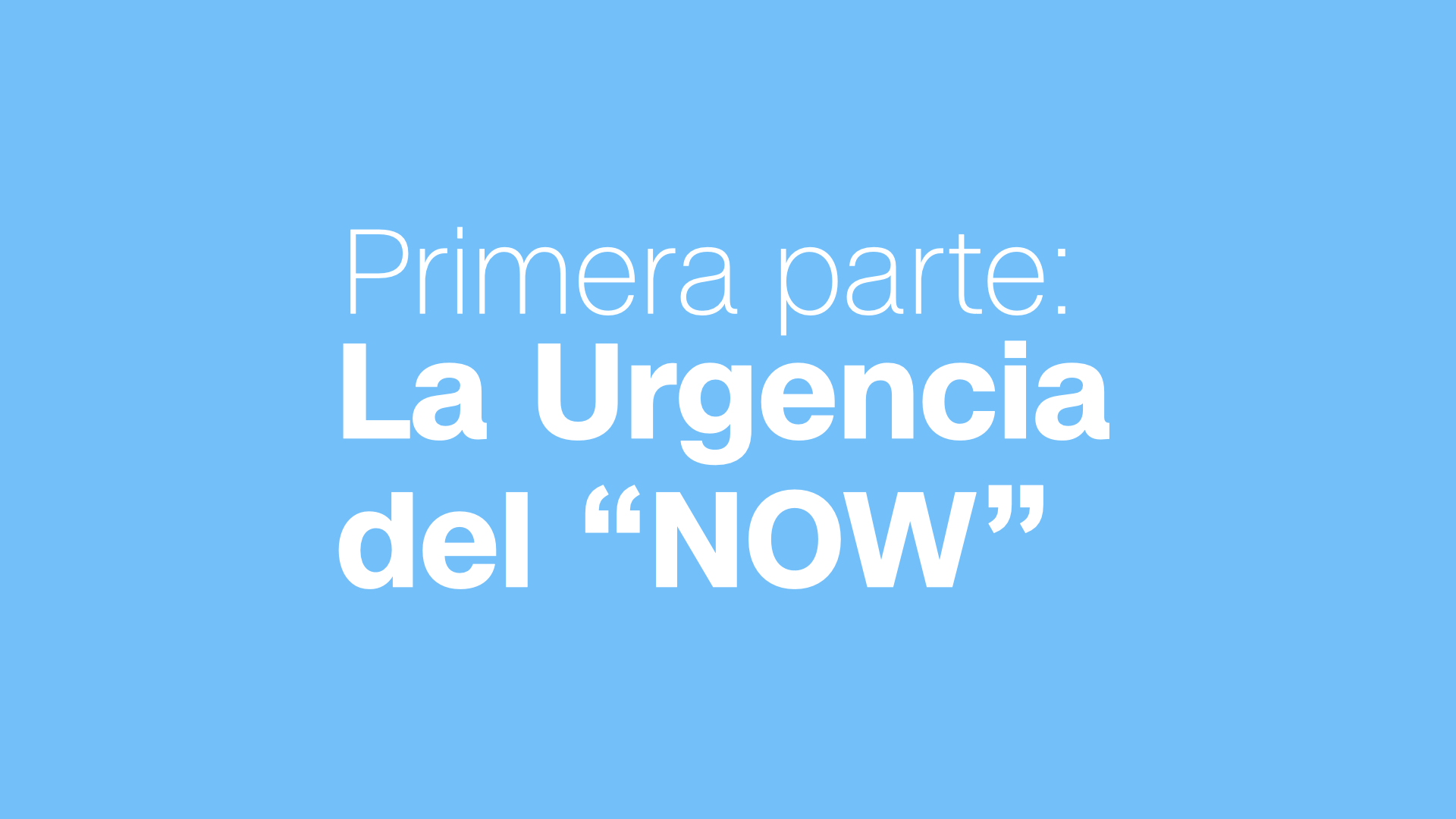La urgencia del "NOW"
