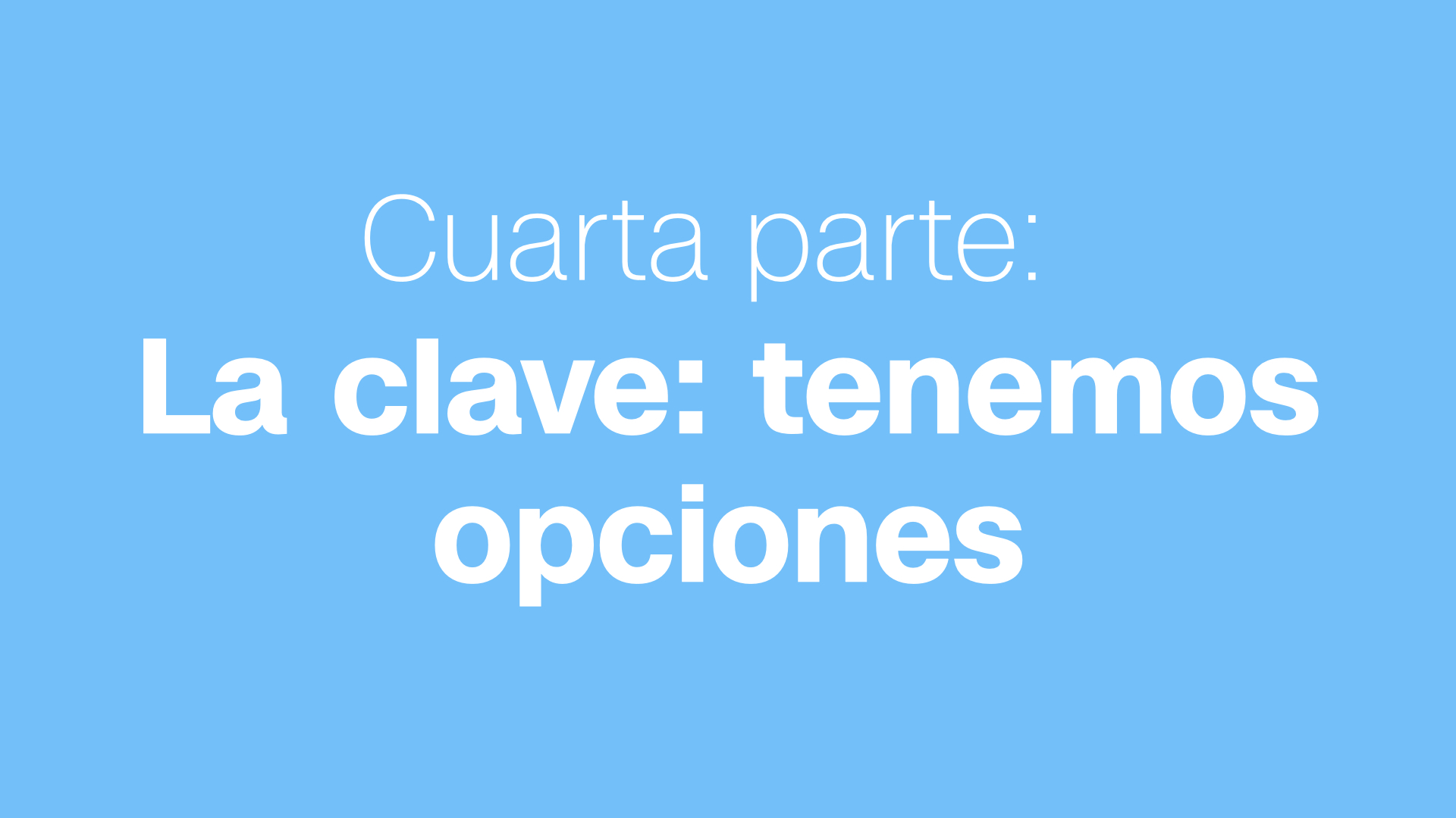 La clave: tenemos opciones