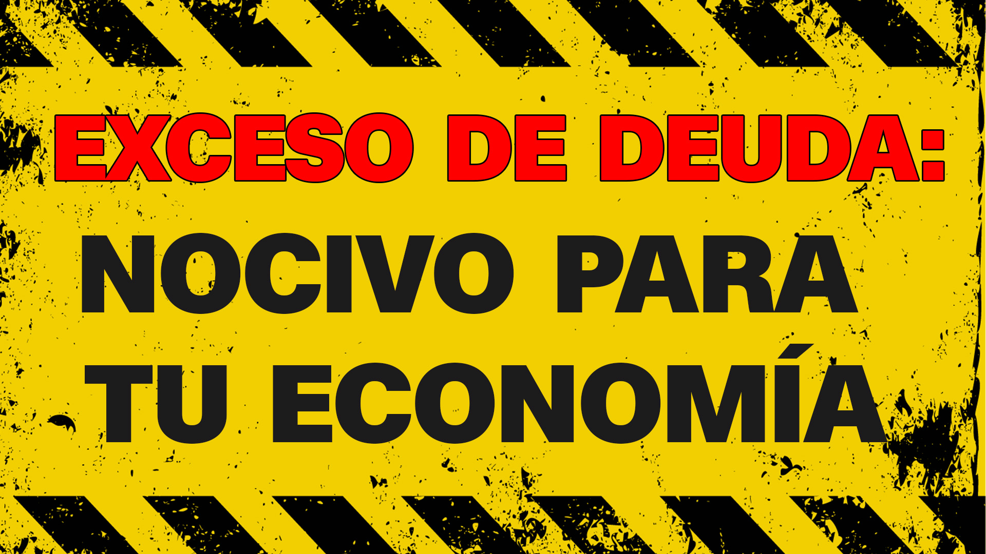 Exceso deuda: nocivo para tu economía