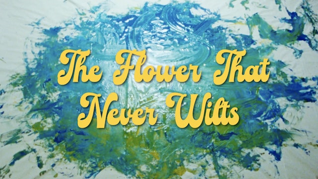 The Flower That Never Wilts
