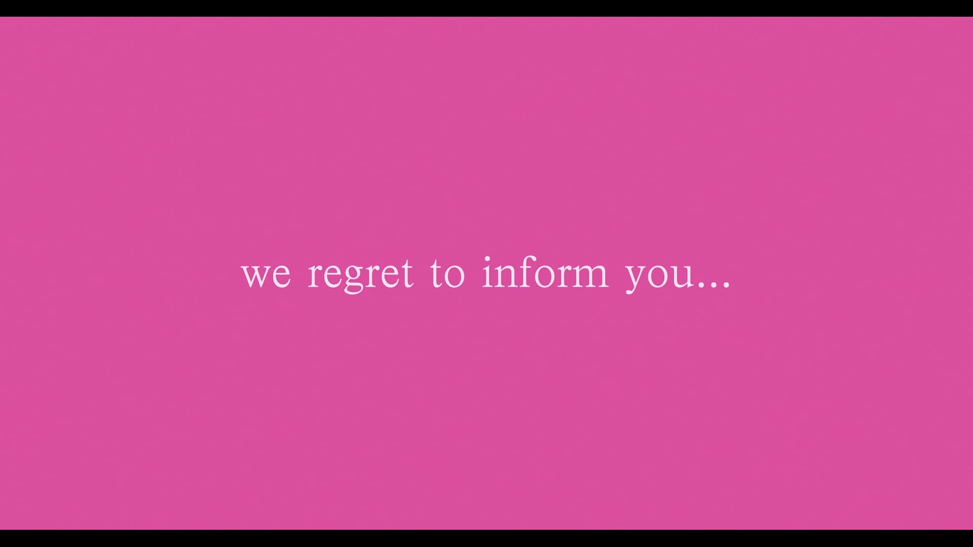 We Regret to Inform You