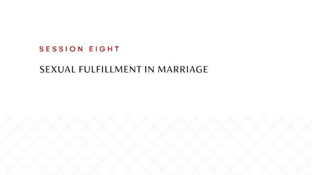 Session Eight | Sexual Fulfillment in Marriage