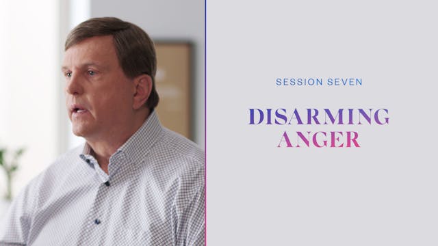 Session Seven | Disarming Anger